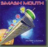 Smash Mouth : Astro Lounge